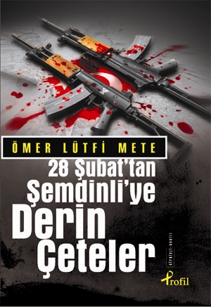 28 Şubat'tan Şemdinli'ye<br />Derin Çeteler